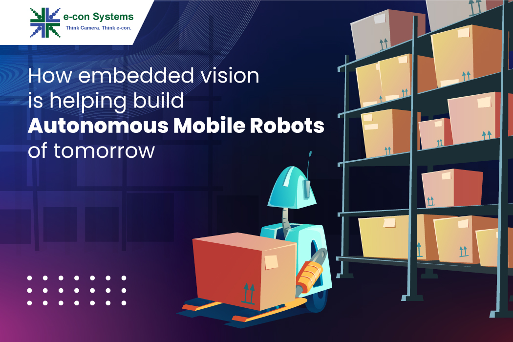 How Embedded Vision is Helping Build the Autonomous Mobile Robots of Tomorrow